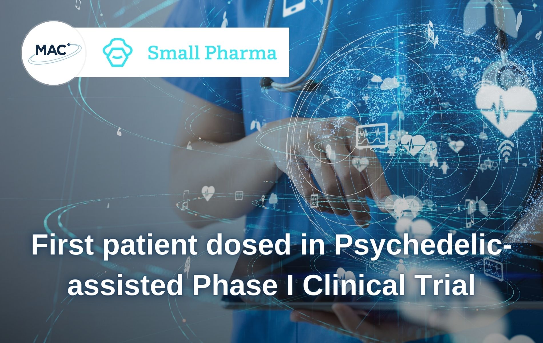 First patient dosed in Psychedelic-assisted Phase I Clinical Trial