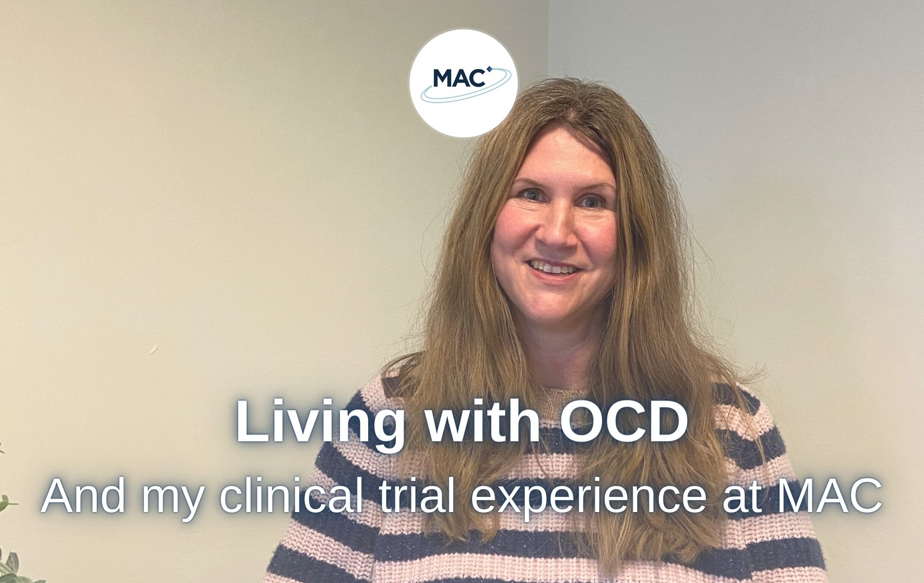 Living with OCD and my Clinical Trial Experience at MAC