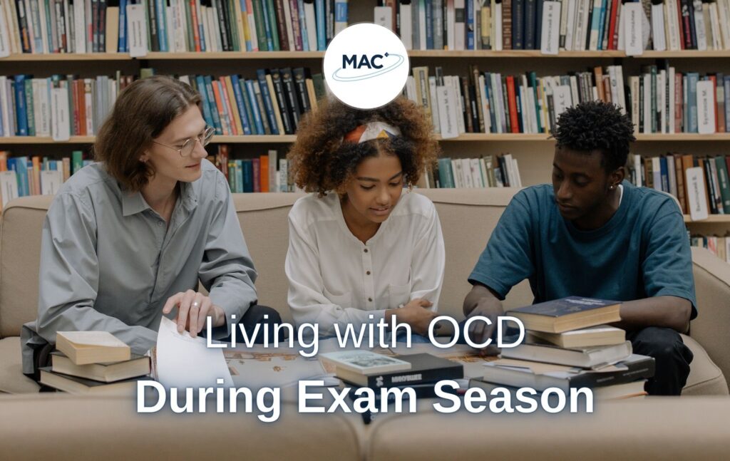 Living With OCD During Exam Season MAC Clinical Research