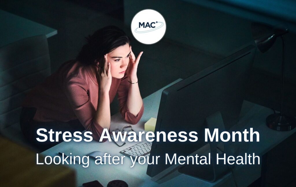 Stress Awareness Month: Looking after your Mental Health - MAC Clinical ...