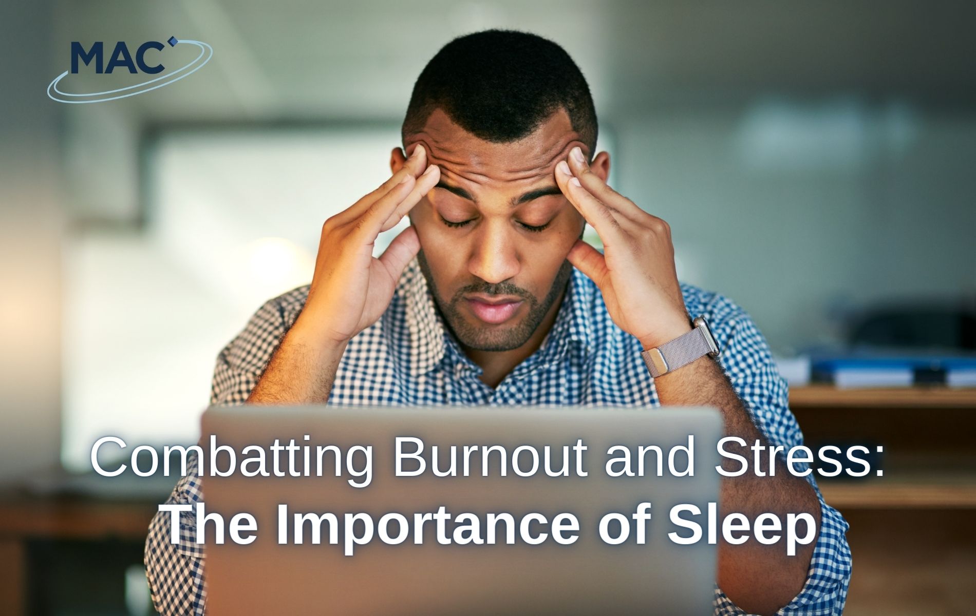 Combatting Burnout and Stress: The Importance of Sleep