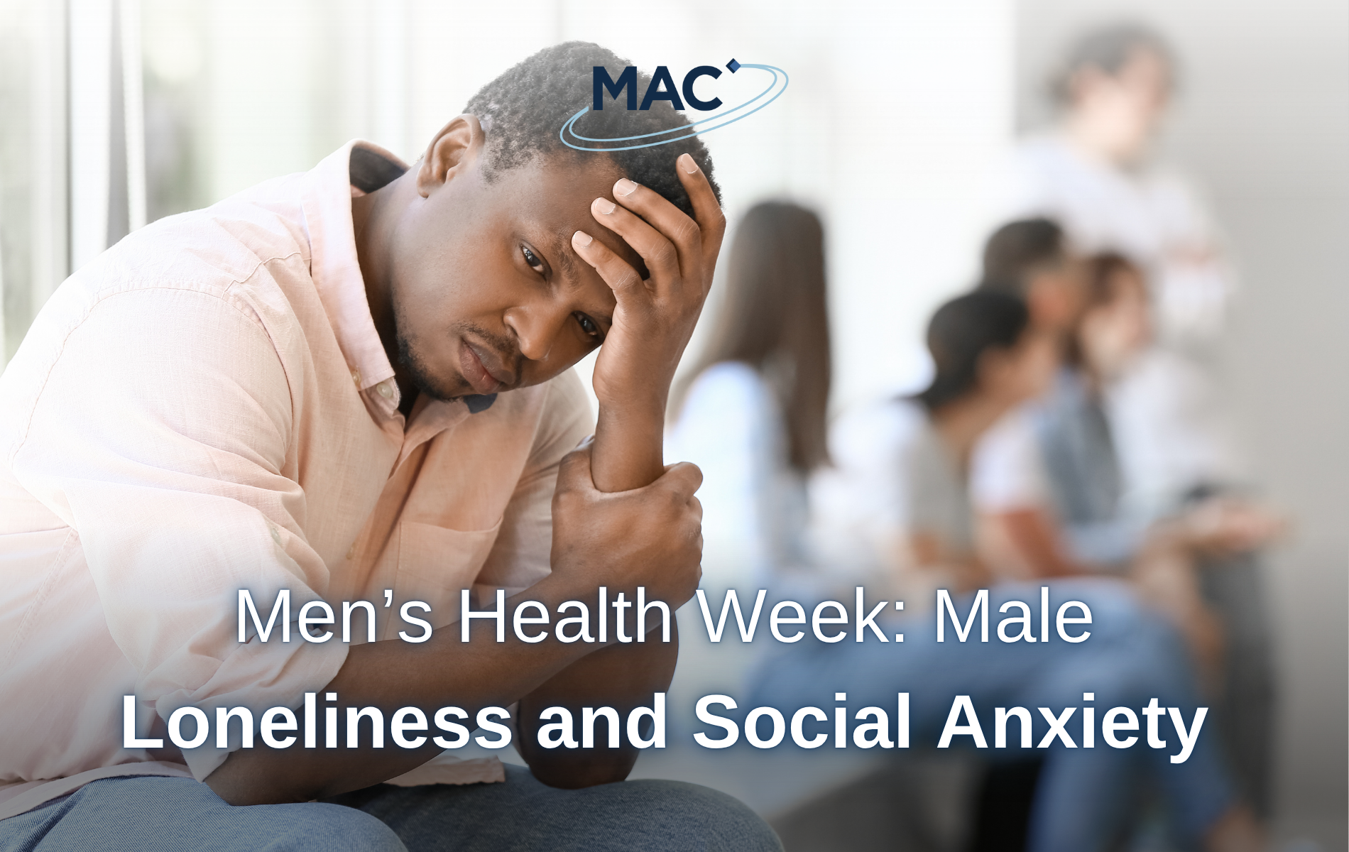 The Rise in Men’s Loneliness and Social Anxiety